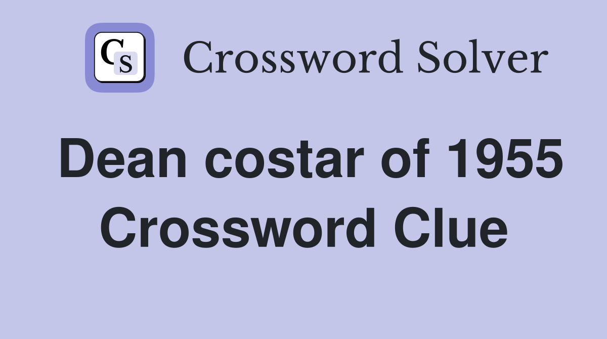 Dean costar of 1955 Crossword Clue