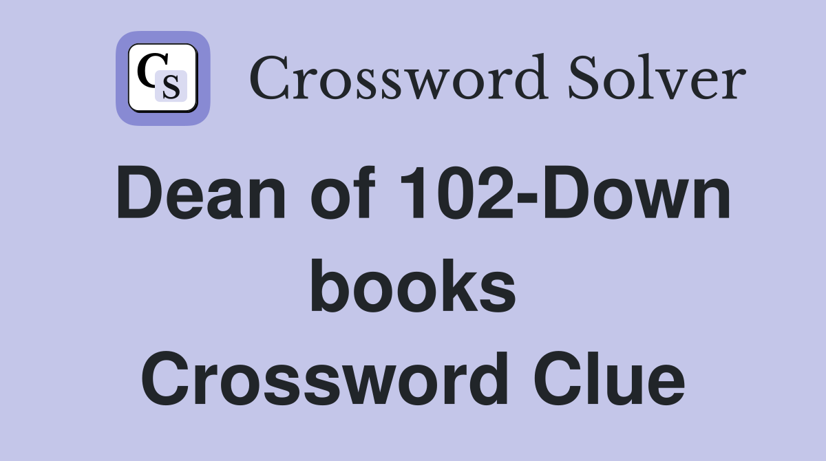 Dean of 102-Down books Crossword Clue