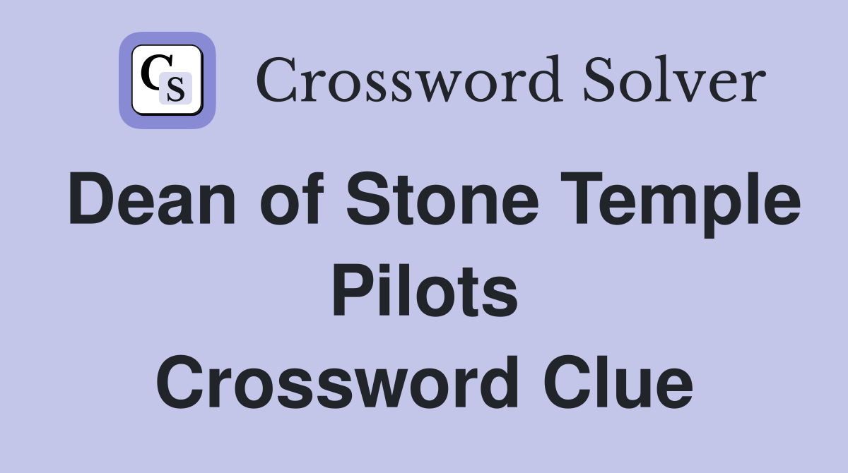 Dean of Stone Temple Pilots Crossword Clue
