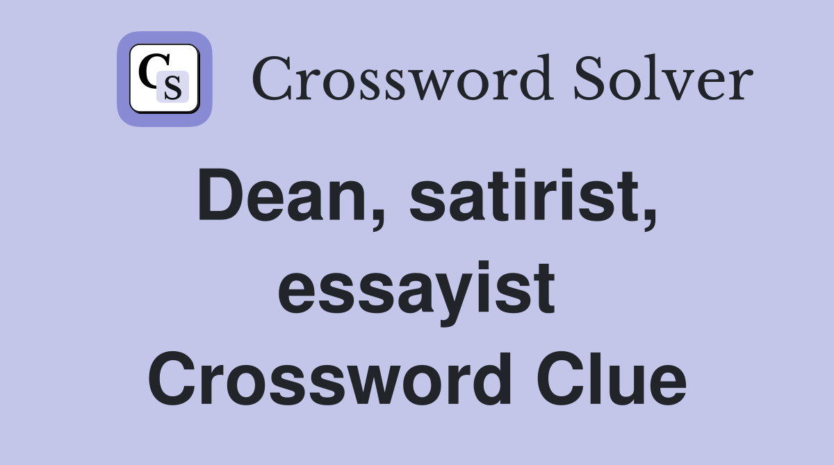Dean, satirist, essayist Crossword Clue