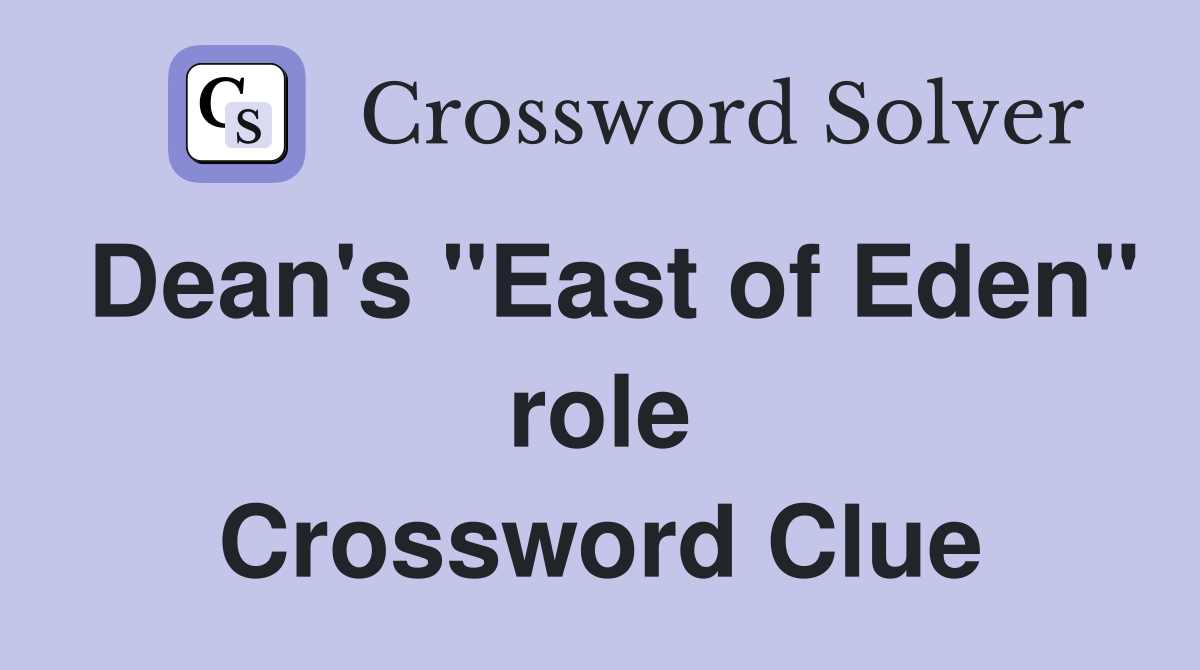 Dean's "East of Eden" role Crossword Clue