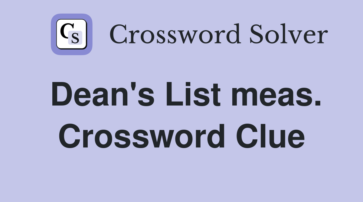 Dean's List meas. Crossword Clue