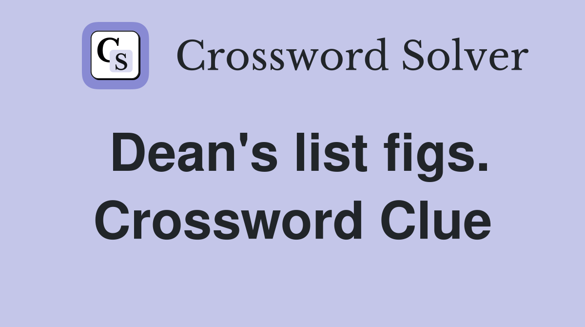 Dean's list figs. Crossword Clue