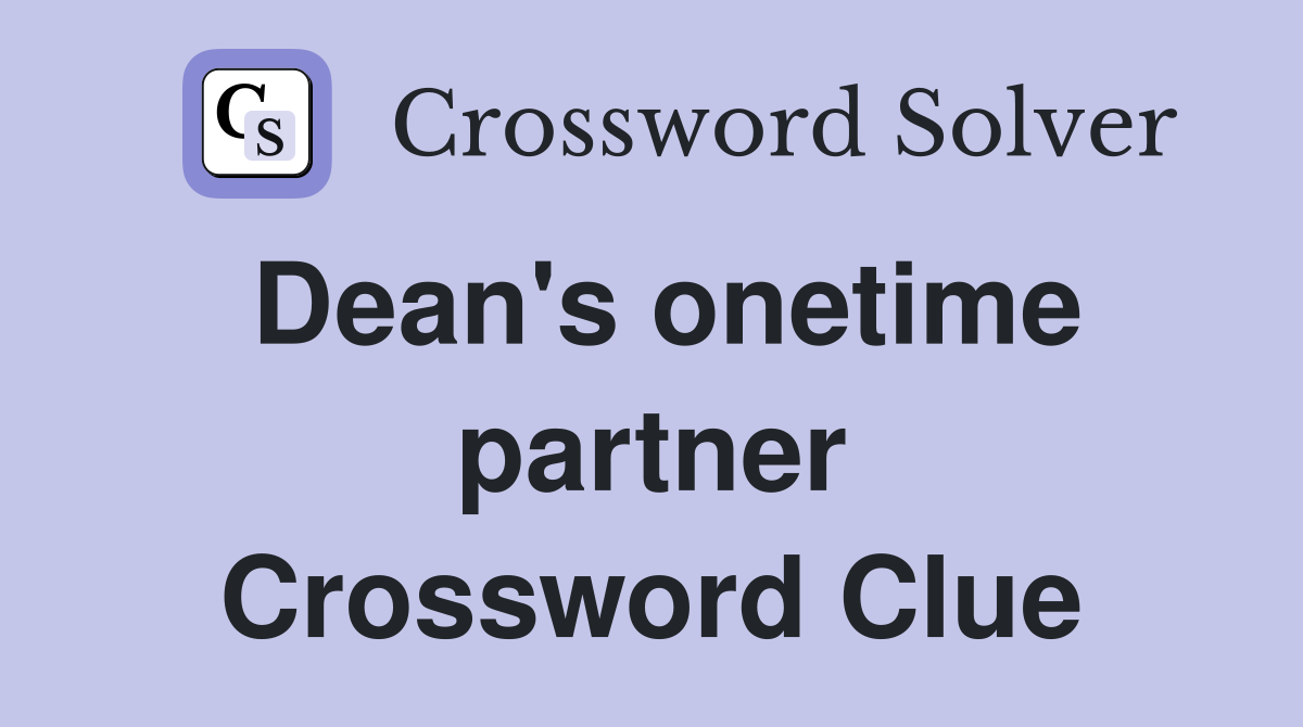 Dean's onetime partner Crossword Clue