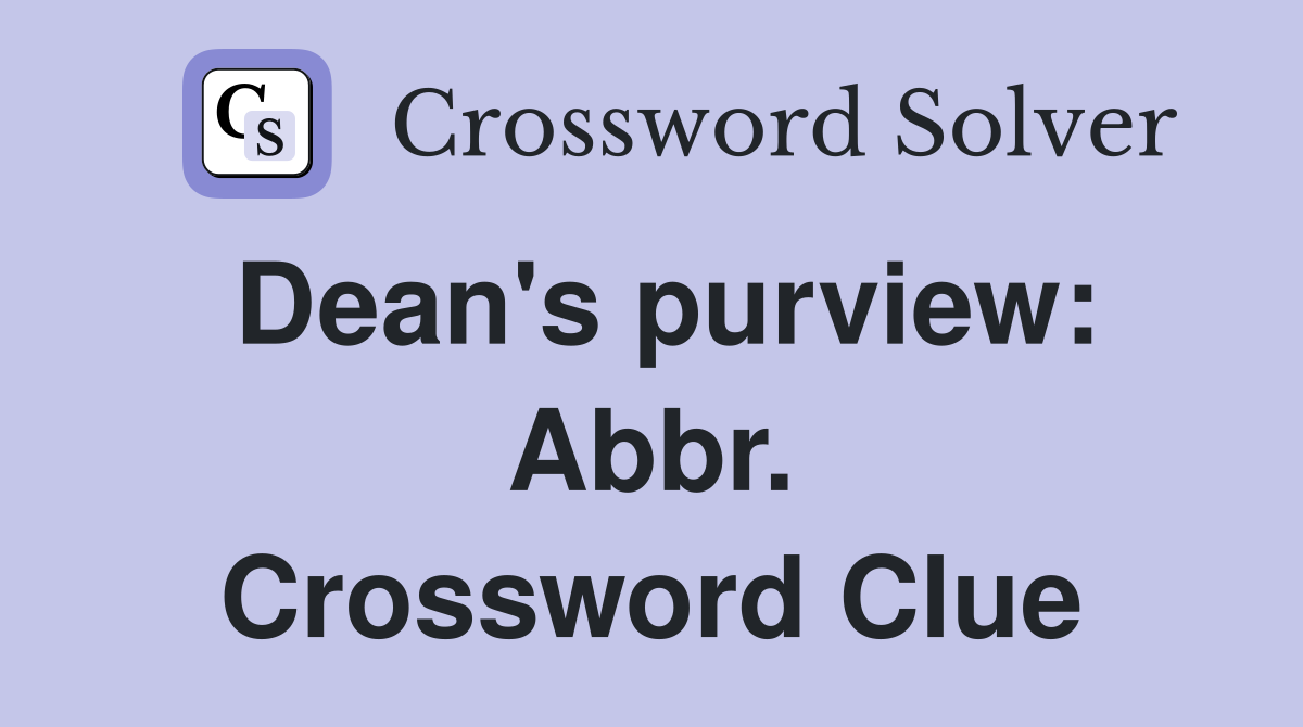 Dean's purview: Abbr. Crossword Clue