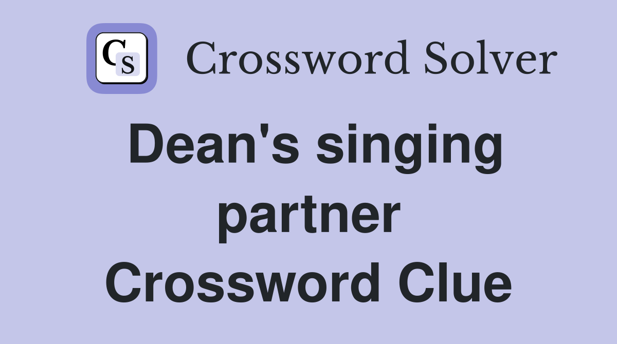 Dean's singing partner Crossword Clue