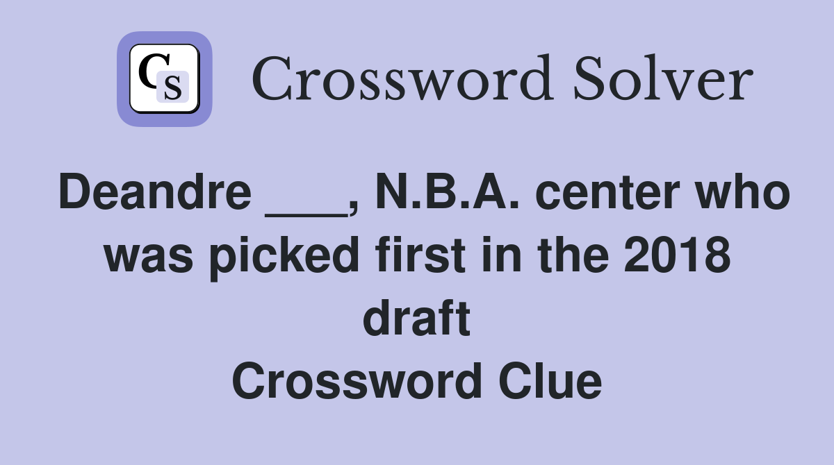 Deandre ___, N.B.A. center who was picked first in the 2018 draft Crossword Clue