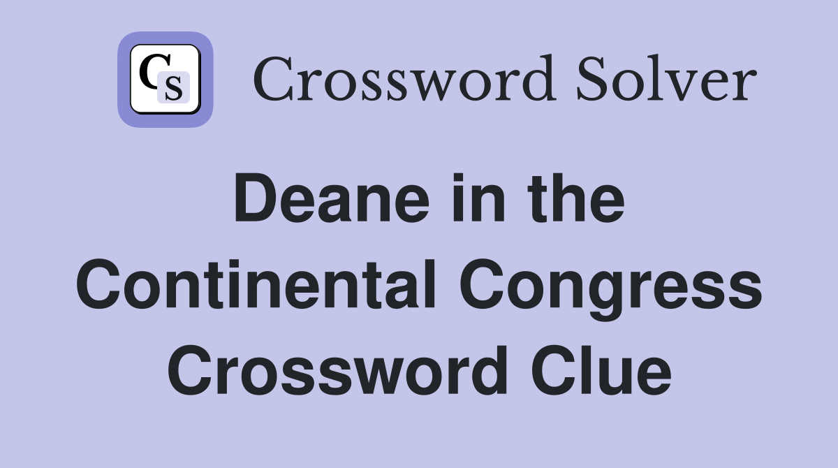 Deane in the Continental Congress Crossword Clue