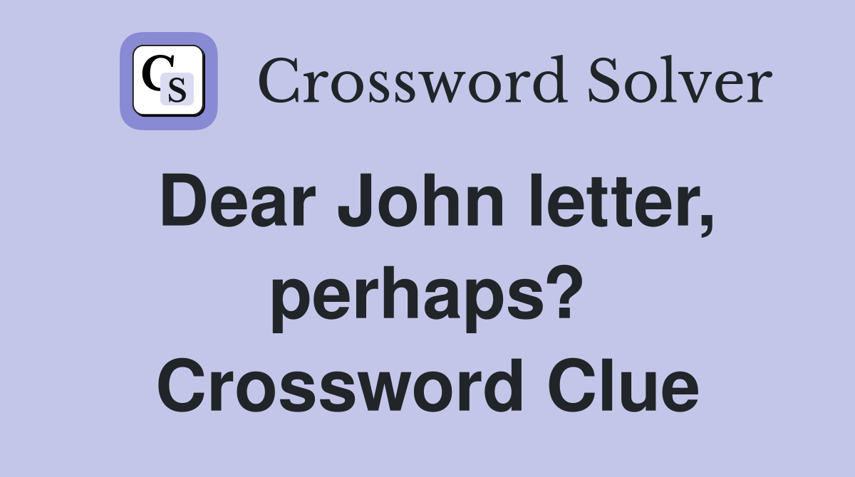 Dear John letter, perhaps? Crossword Clue
