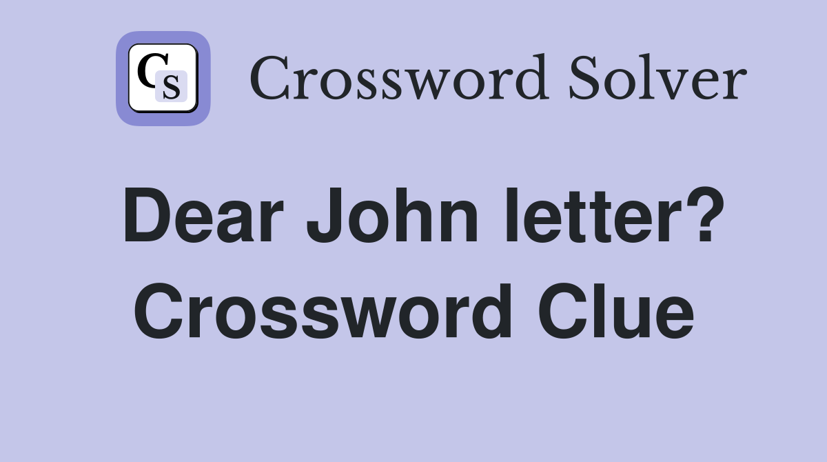 Dear John letter? Crossword Clue