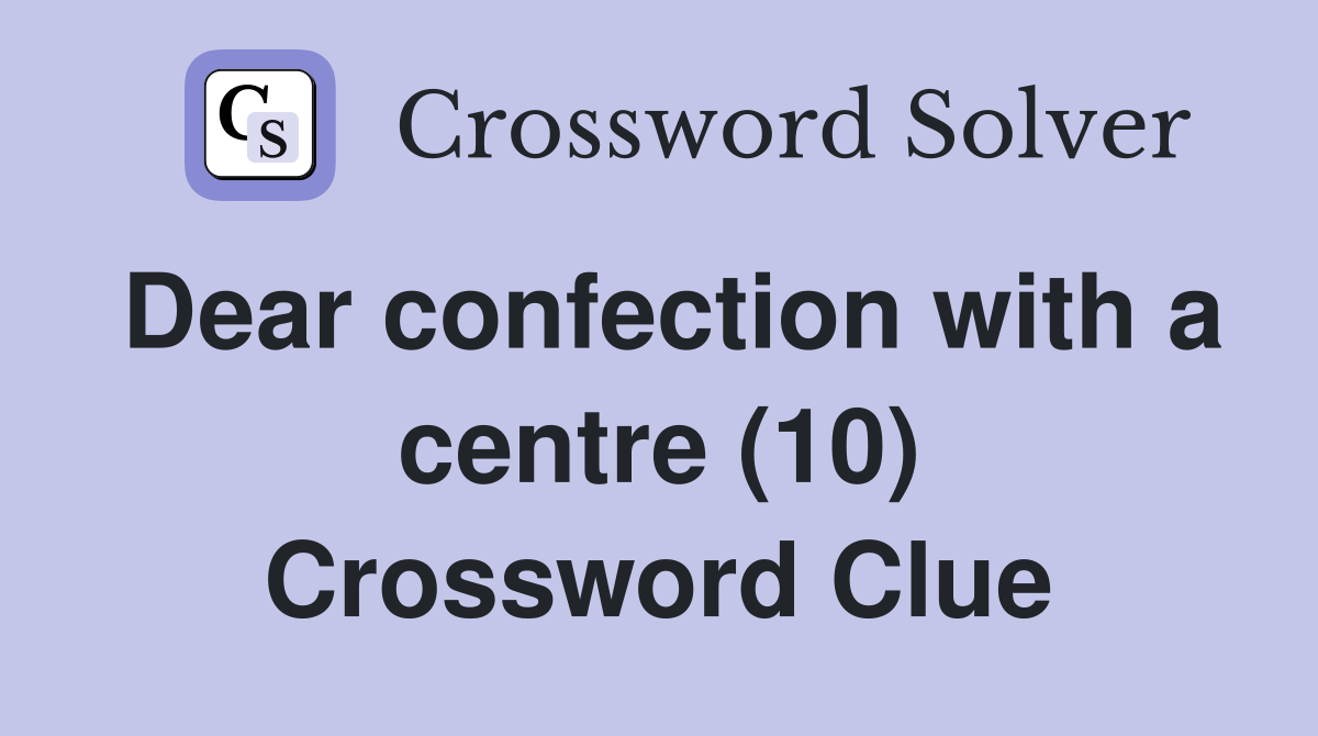 Dear confection with a centre (10) Crossword Clue