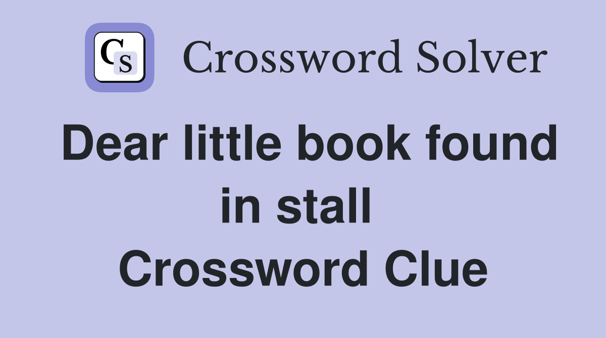 Dear little book found in stall  Crossword Clue