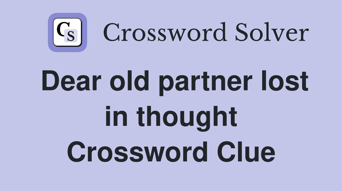 Dear old partner lost in thought Crossword Clue