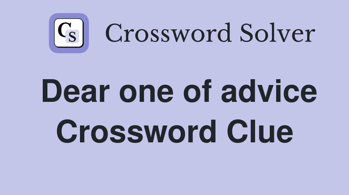 Dear one of advice Crossword Clue