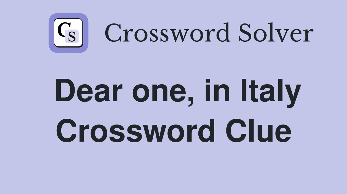 Dear one, in Italy Crossword Clue