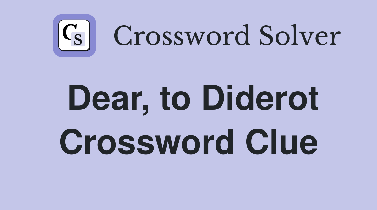 Dear, to Diderot Crossword Clue