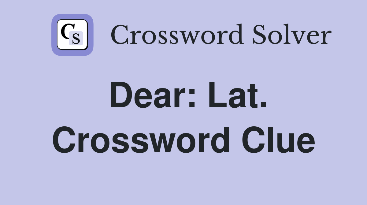 Dear: Lat. Crossword Clue