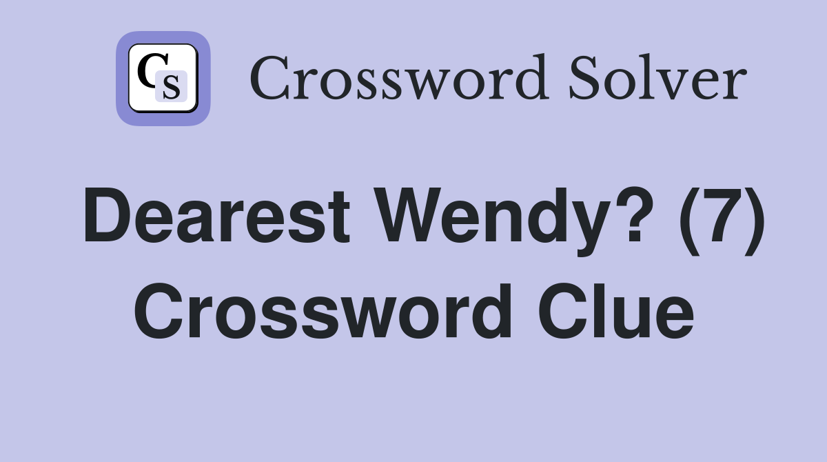 Dearest Wendy? (7) Crossword Clue