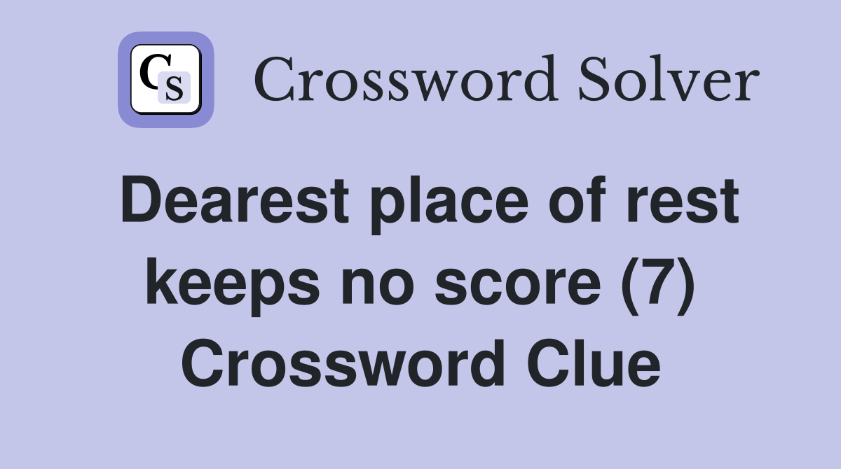 Dearest place of rest keeps no score (7) Crossword Clue
