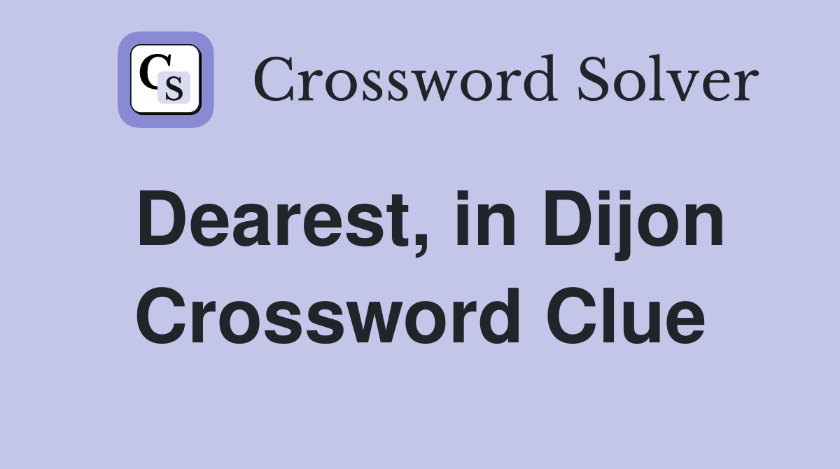 Dearest, in Dijon Crossword Clue