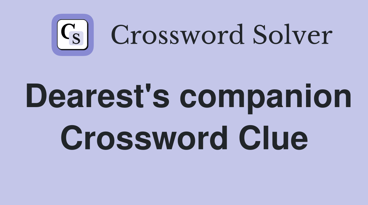 Dearest's companion Crossword Clue