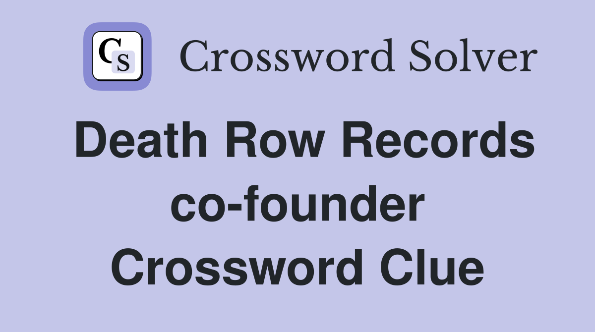 Death Row Records co-founder Crossword Clue
