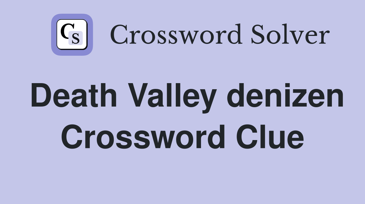 Death Valley denizen Crossword Clue