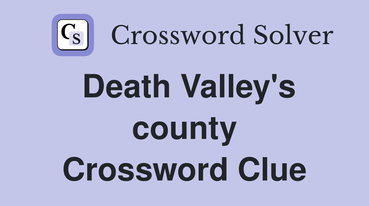 Death Valley's county Crossword Clue