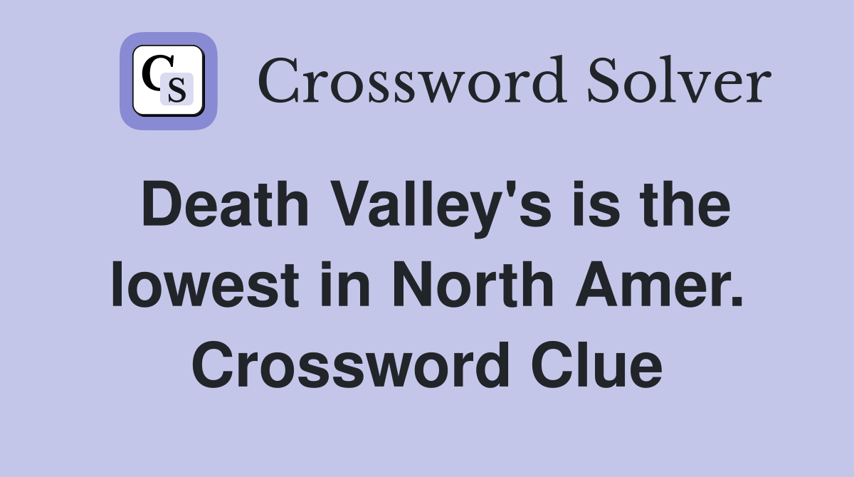 Death Valley's is the lowest in North Amer. Crossword Clue