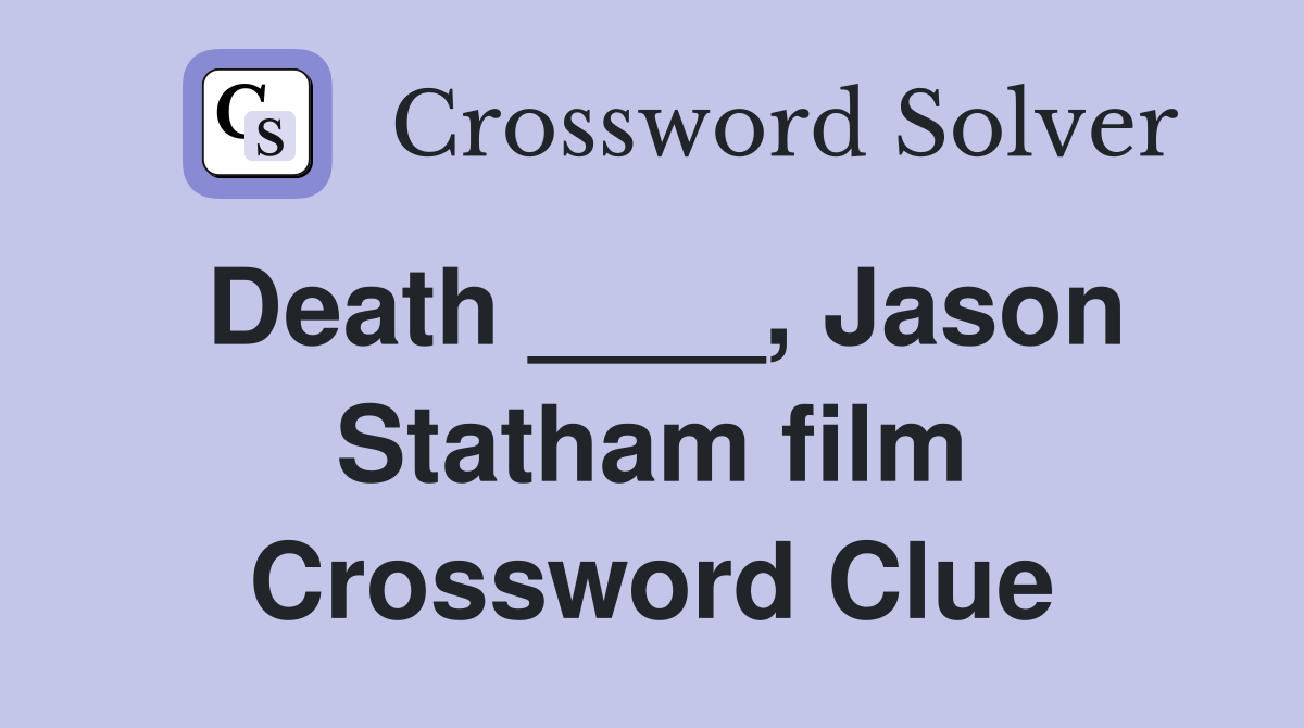 Death ____, Jason Statham film Crossword Clue