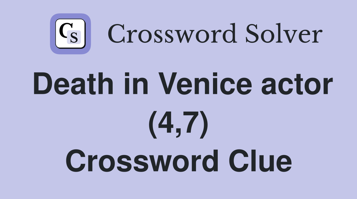 Death in Venice actor (4,7) Crossword Clue