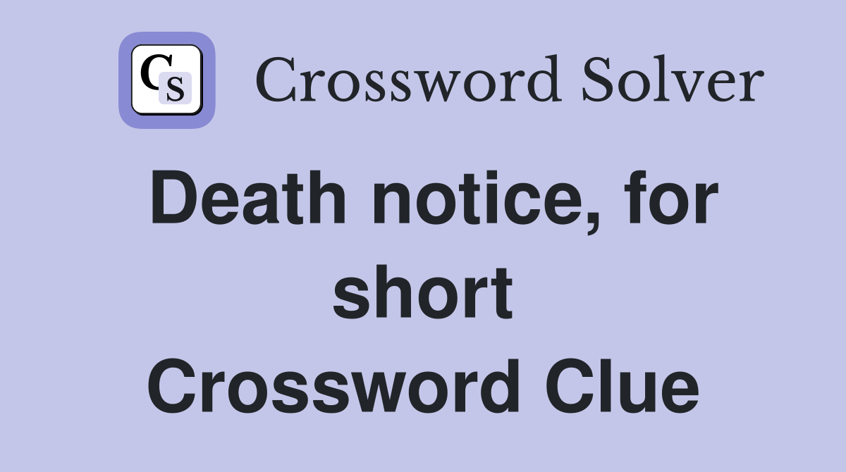 Death notice, for short Crossword Clue