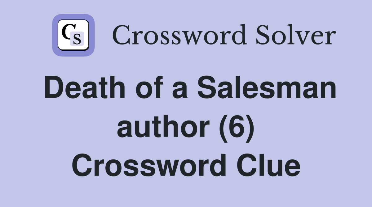 Death of a Salesman author (6) Crossword Clue