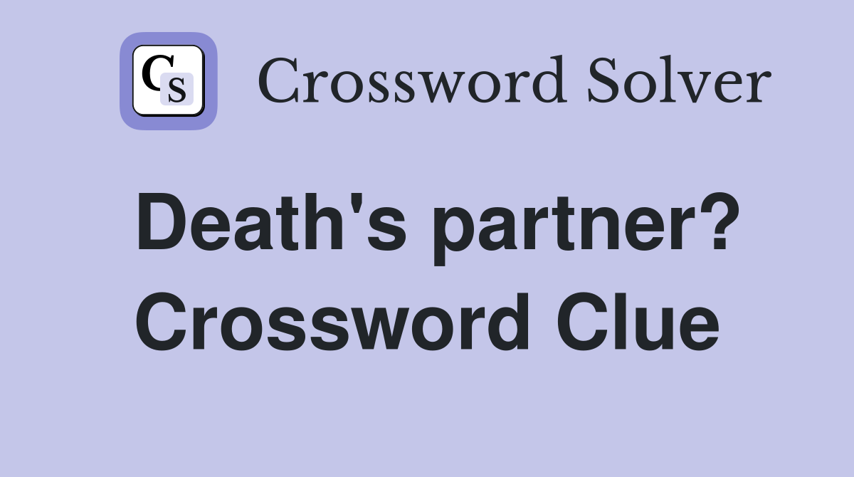 Death's partner? Crossword Clue