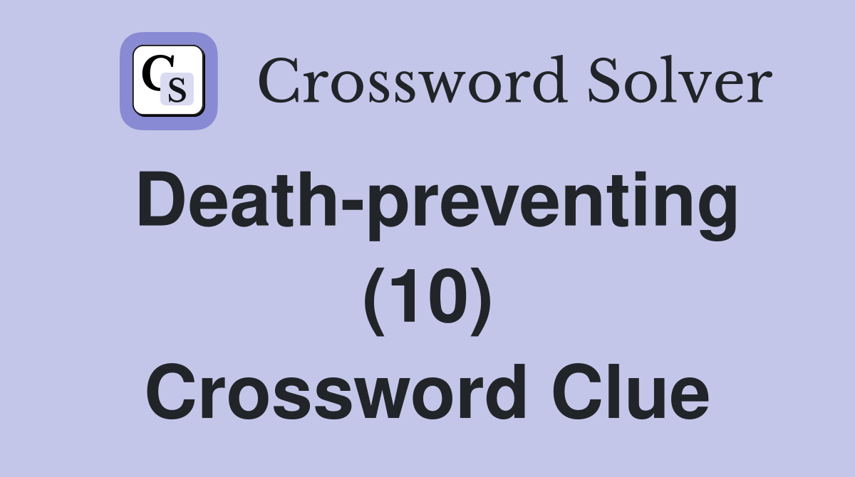 Death-preventing (10) Crossword Clue