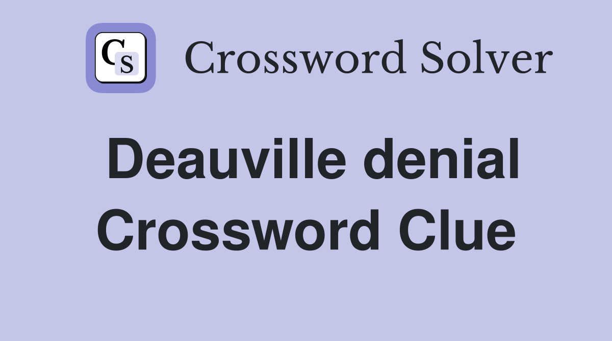 Deauville denial Crossword Clue