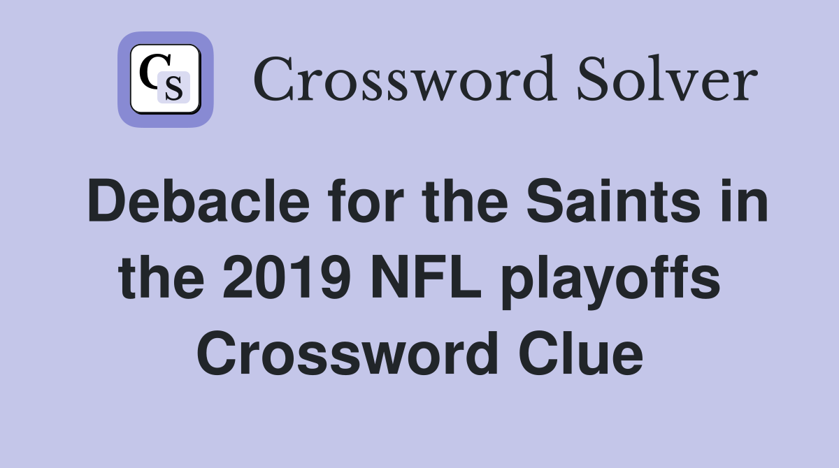 Debacle for the Saints in the 2019 NFL playoffs Crossword Clue