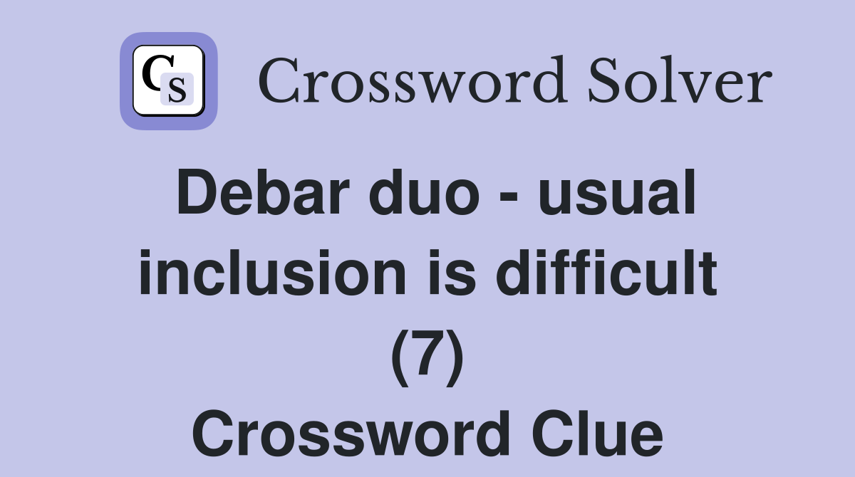 Debar duo - usual inclusion is difficult (7) Crossword Clue