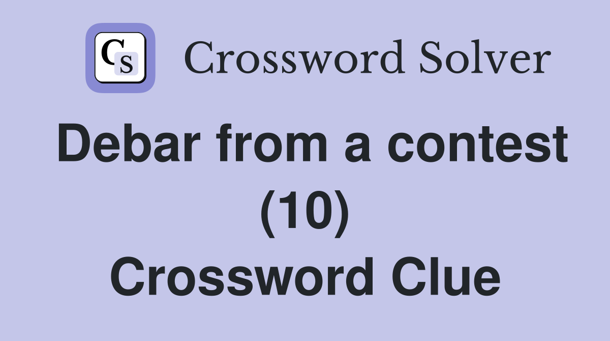 Debar from a contest (10) Crossword Clue
