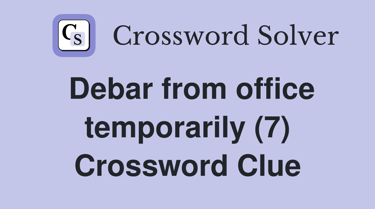 Debar from office temporarily (7) Crossword Clue