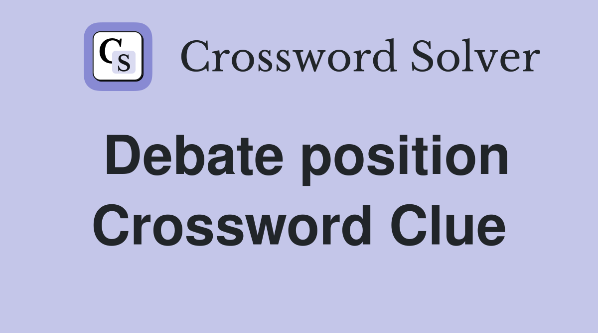 Debate position Crossword Clue