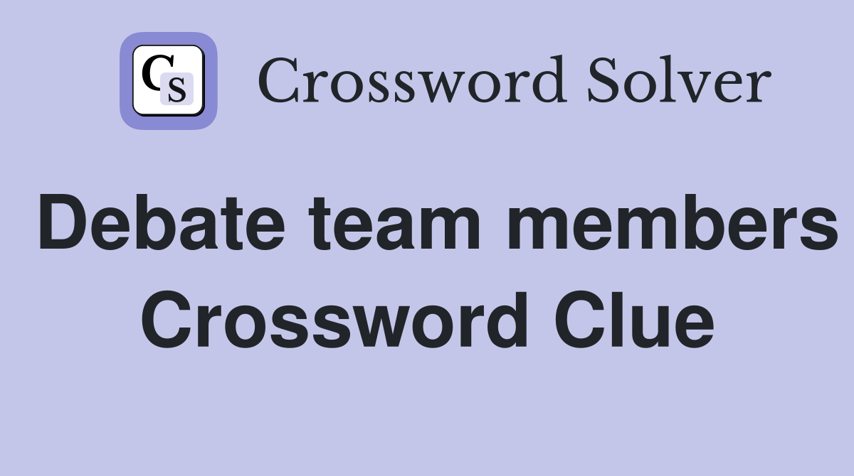 Debate team members Crossword Clue