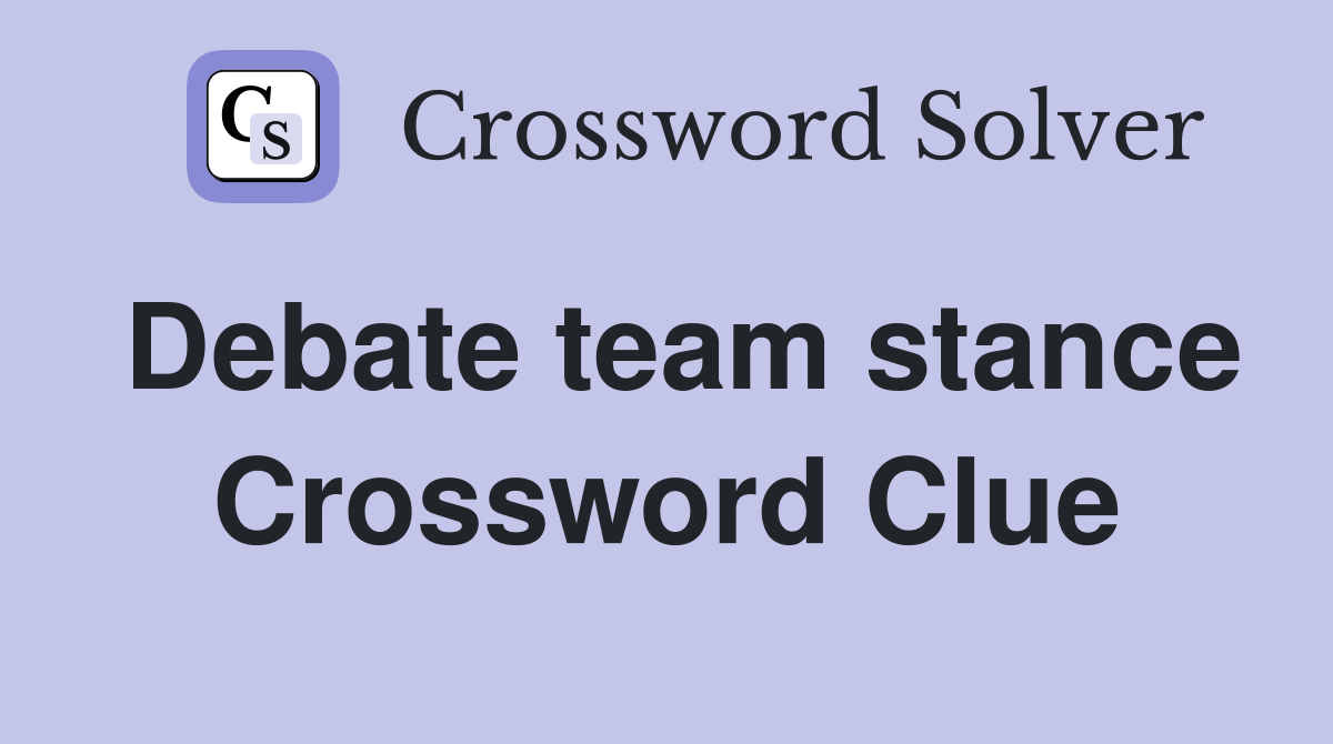 Debate team stance Crossword Clue
