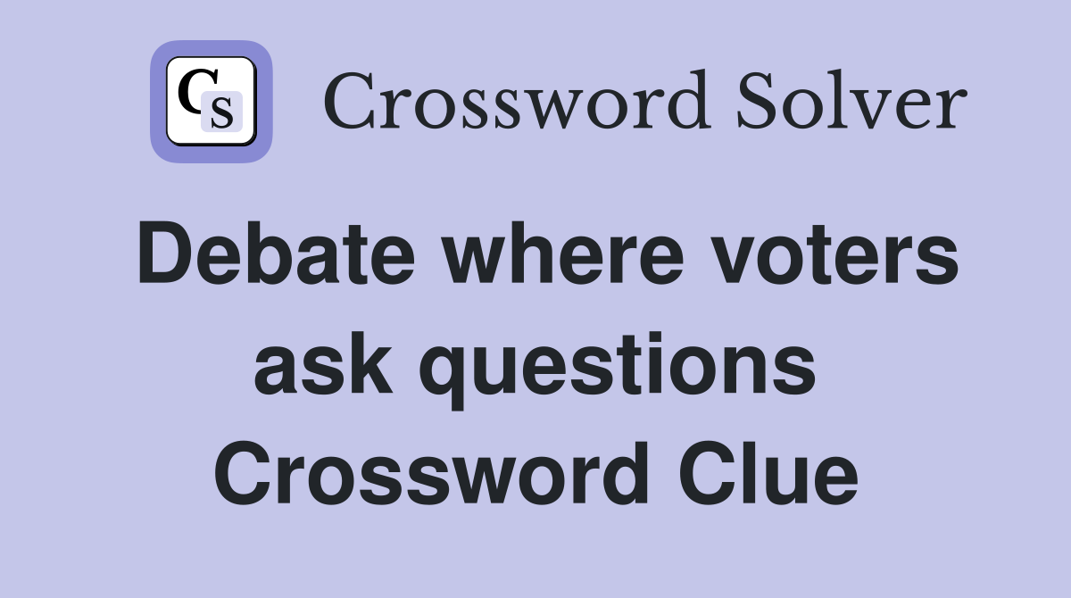 Debate where voters ask questions Crossword Clue
