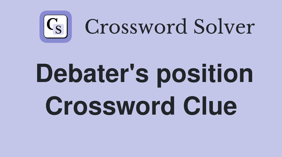 Debater's position Crossword Clue