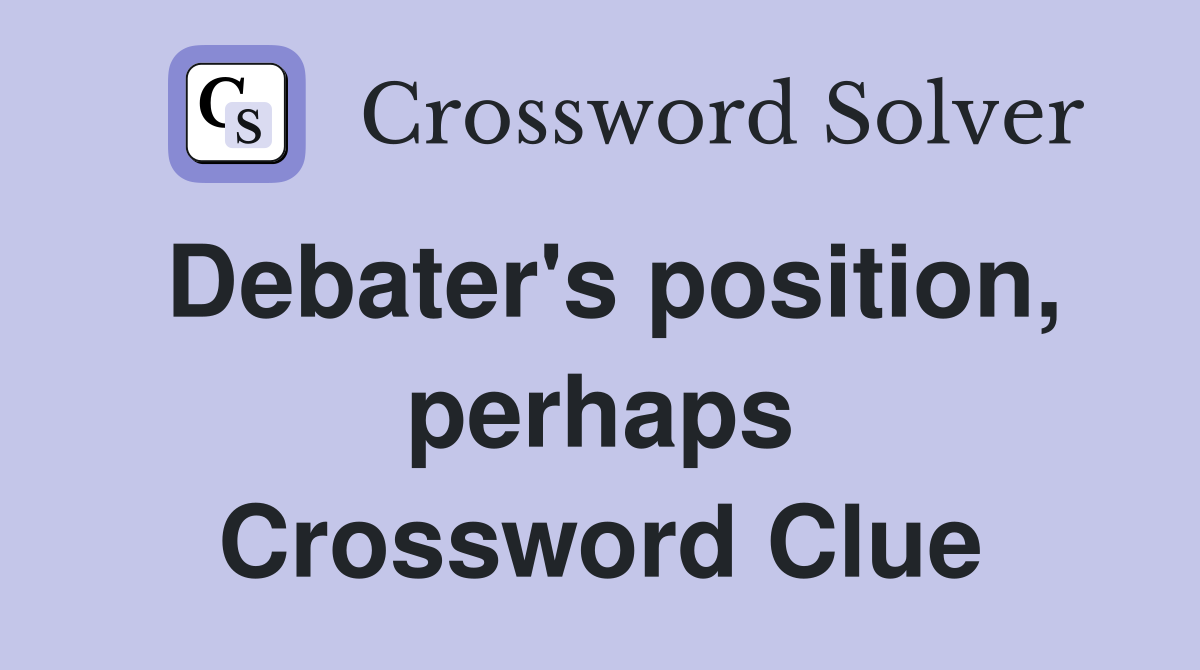 Debater's position, perhaps Crossword Clue