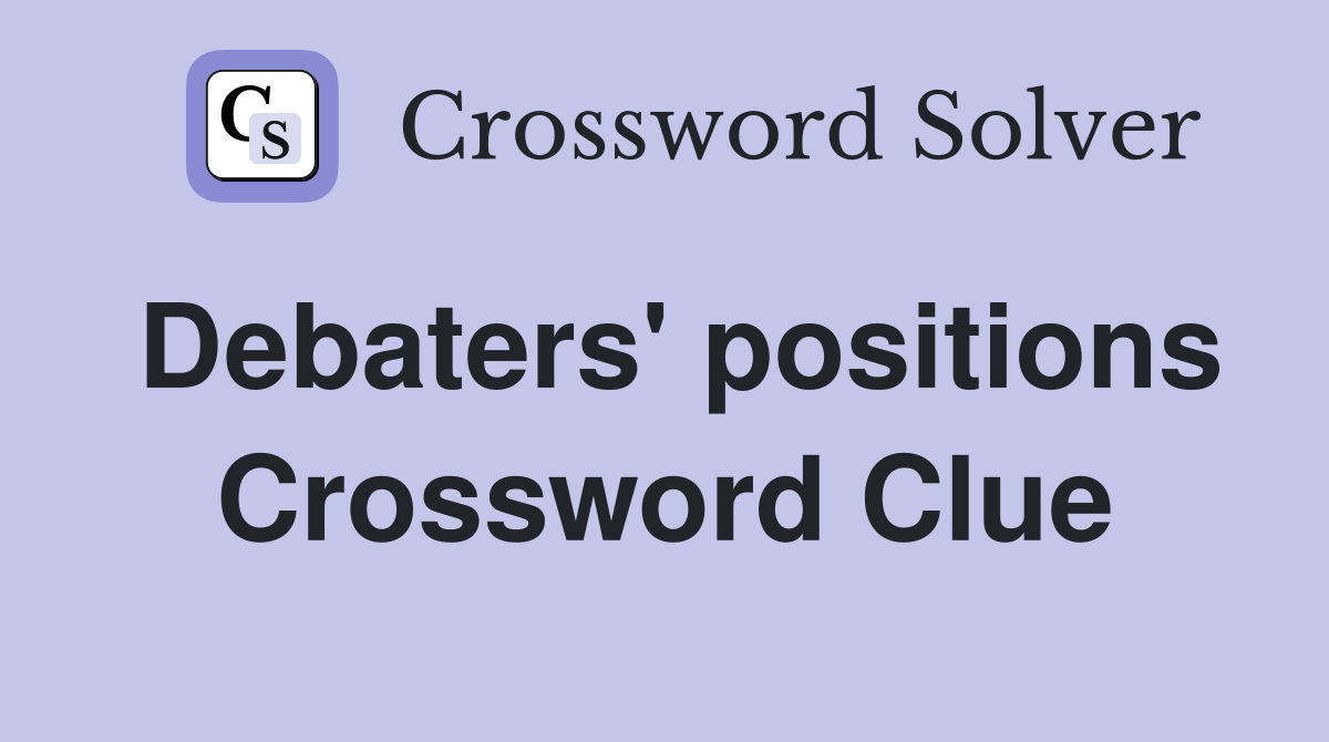 Debaters' positions Crossword Clue