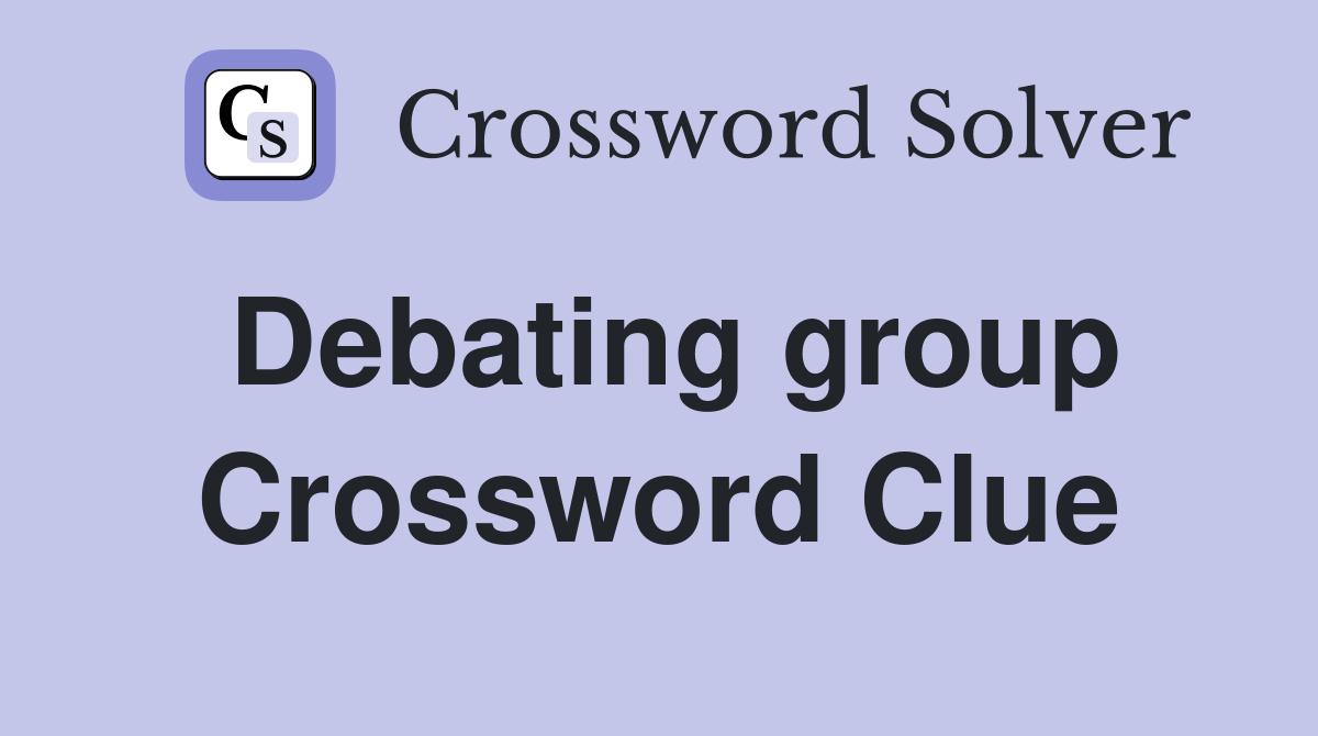 Debating group Crossword Clue
