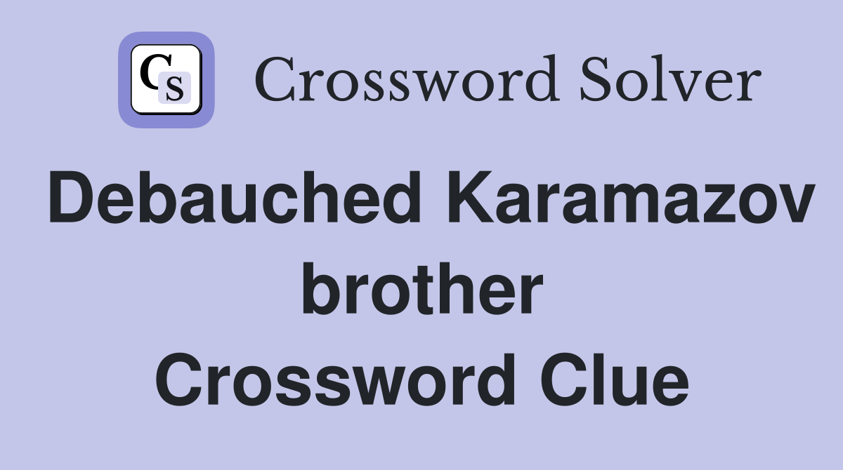 Debauched Karamazov brother Crossword Clue