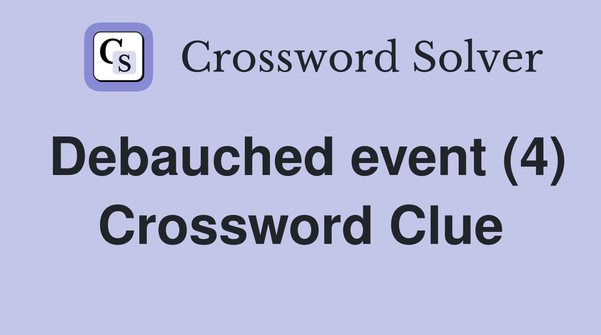 Debauched event (4) Crossword Clue